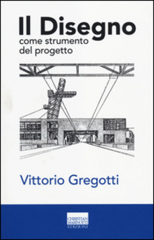 Vittorio Gregotti Il disegno come strumento del progetto